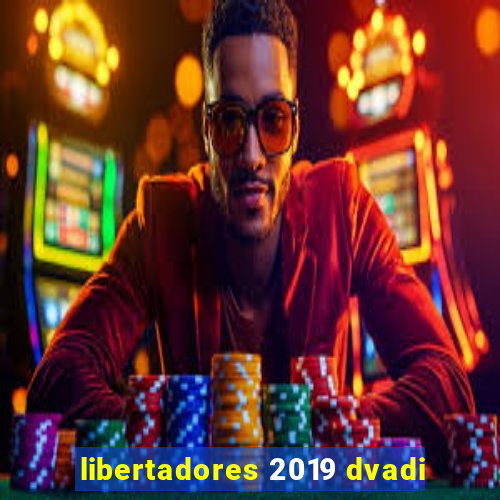 libertadores 2019 dvadi